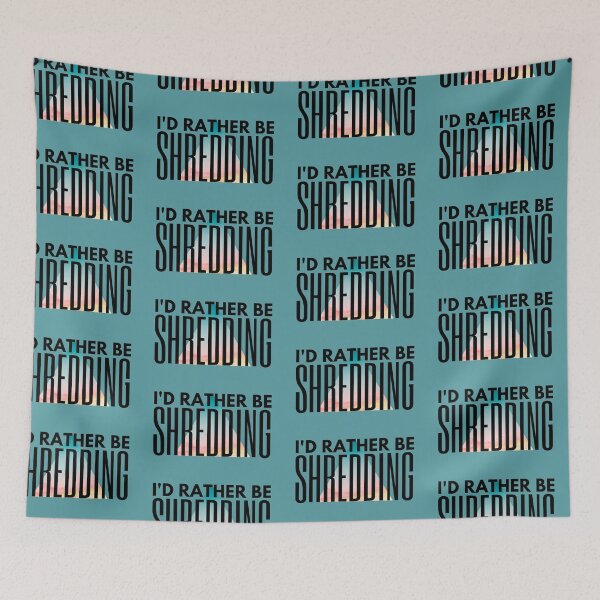 Item preview, I'd rather be shredding designed and sold by NomadMessenger.