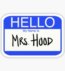 Hello My Name Is Mrs. Hood Sticker