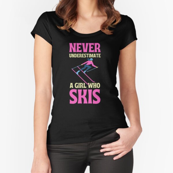 Never Underestimate A Girl Who Skis great girl ski gift Fitted Scoop T-Shirt