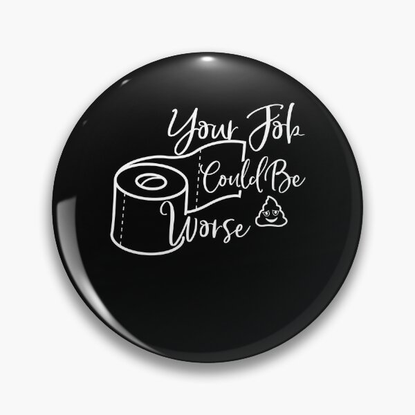 Item preview, Your Job Could Be Worse Inappropriate Funny Toilet Humor Joke Pun designed and sold by Akmloza.
