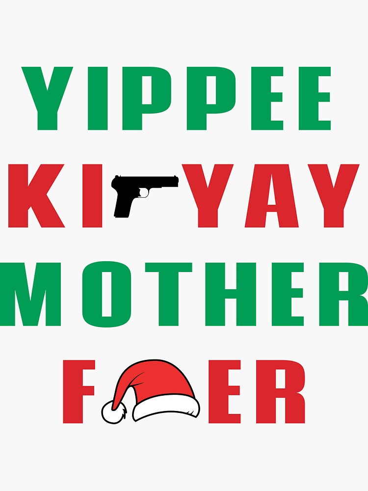"Yippee Ki Yay" Sticker by NikkolaM Redbubble