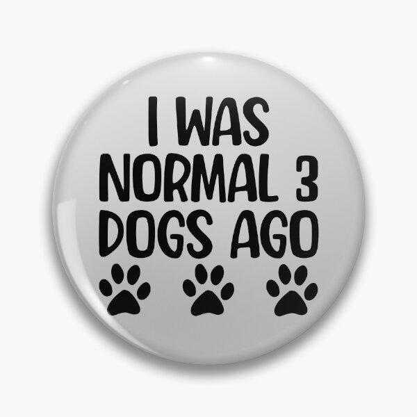 Item preview, I Was Normal 3 Dogs Ago designed and sold by kamrankhan.