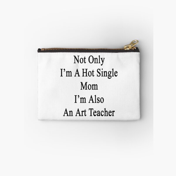 Item preview, Not Only I'm A Hot Single Mom I'm Also An Art Teacher  designed and sold by supernova23.