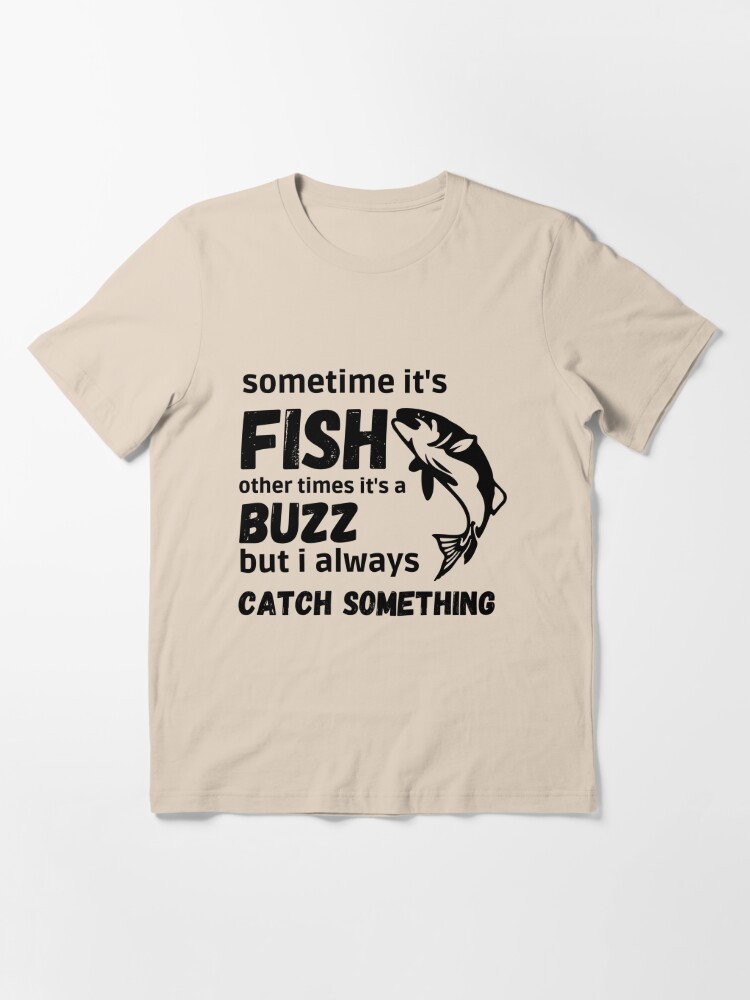 Funny Fishing Shirt Sometimes It'S A Fish Buzz I Always Hook Up Women Tee 