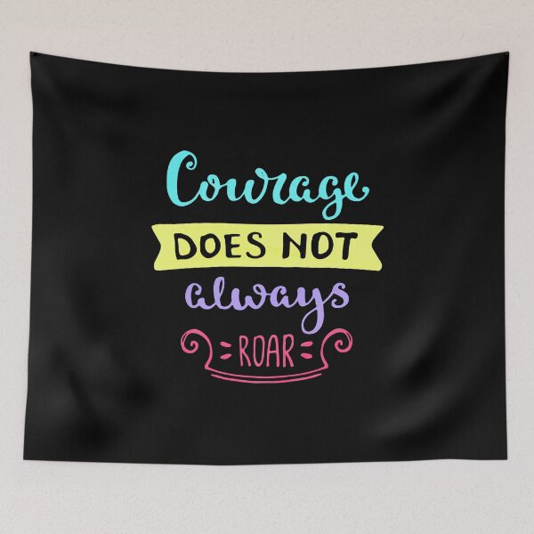 Item preview, Courage does not Always Roar designed and sold by MJDezigns.