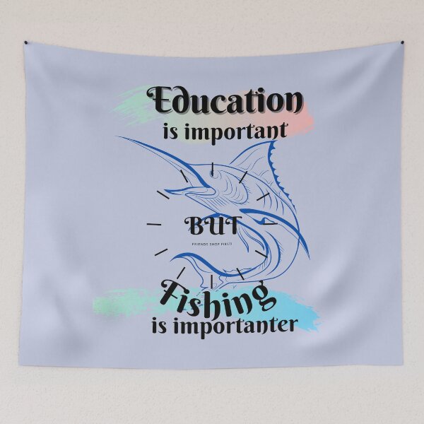 Item preview, Education is important but fishing is much more importanter designed and sold by wodra.