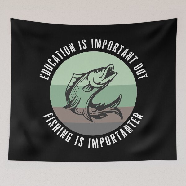Item preview, education is important but fishing is importanter funny fishing designed and sold by happinestSHOP.