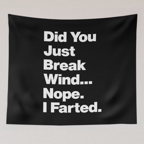 Item preview, Did You just break wind Nope I Farted - Funny Humor Quote about Farting designed and sold by elhefe.