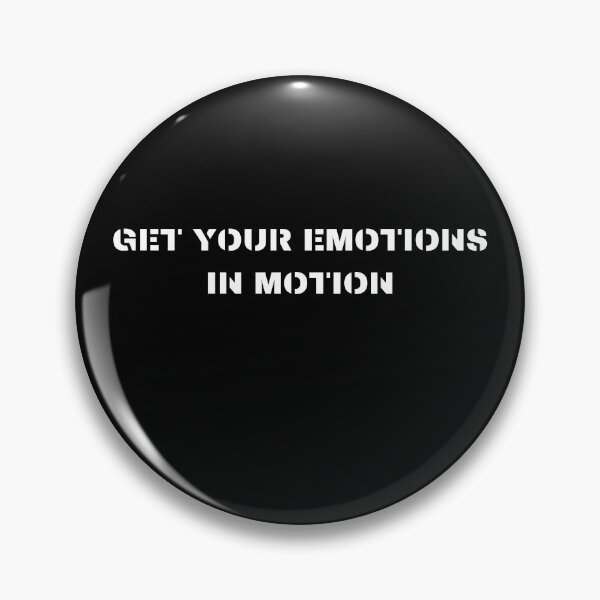 Item preview, Get Your Emotions In Motion. Funny Saying Gift. designed and sold by PrettyAmazing.