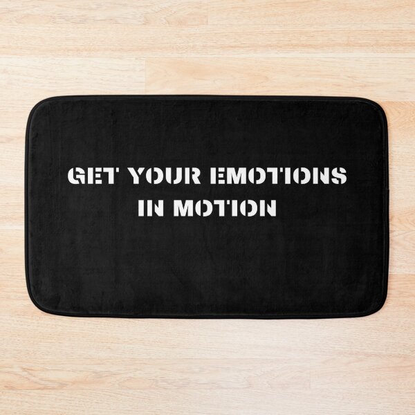 Item preview, Get Your Emotions In Motion. Funny Saying Gift. designed and sold by PrettyAmazing.