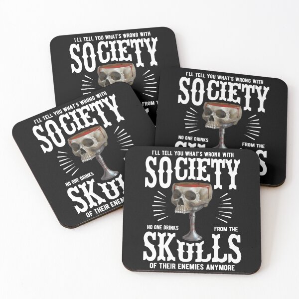 Item preview, What's Wrong With Society - No One Drinks From the Skulls of Enemies Anymore designed and sold by Mystik-Media.