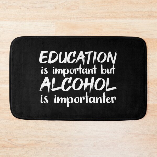Item preview, Education Is Important But Alcohol Is Importanter designed and sold by jacks-tees.