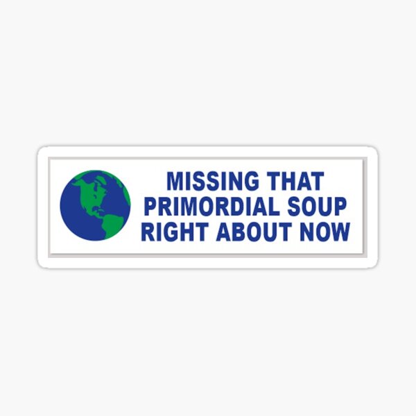 Primordial Soup Sticker