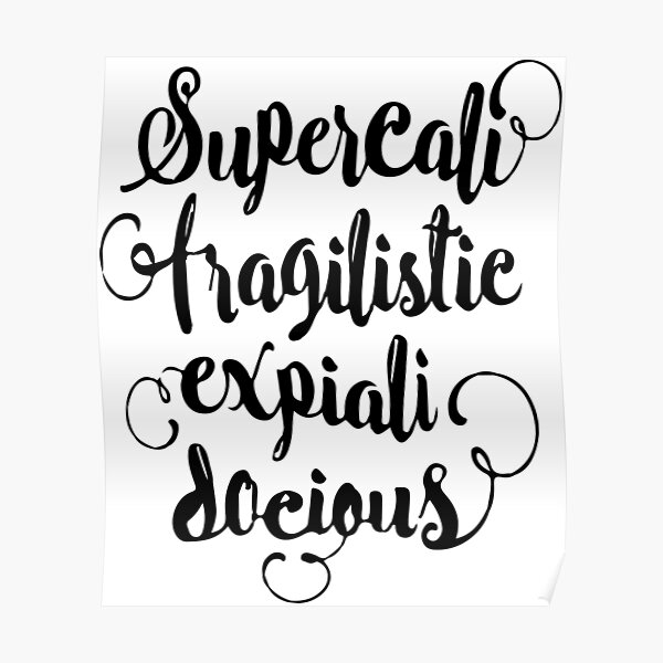 SUPERCALIFRAGILISTICEXPIALIDOCIOUS! Poster