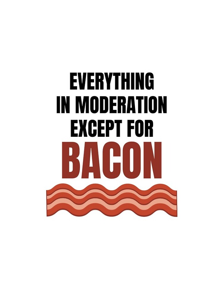 Thumbnail 4 of 4, iPhone Case, Everything In Moderation Except For Bacon designed and sold by ThreadofHonor.