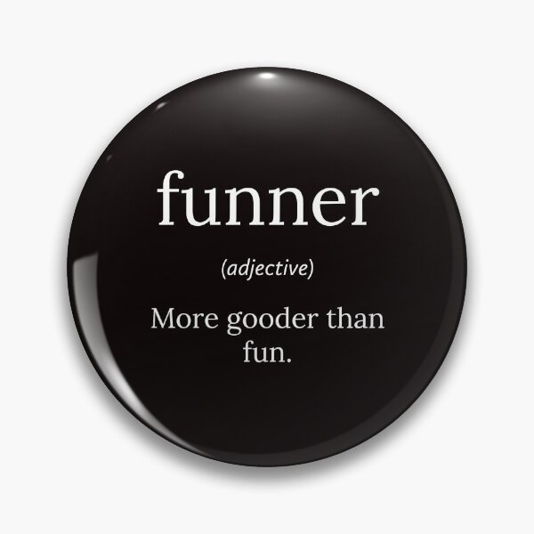 Item preview, Funny Definition: Funner designed and sold by T-ShirtGuy.