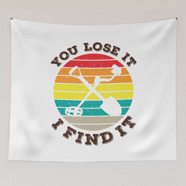 Item preview, Metal Detecting You Lose It I Find It designed and sold by Rusty62.