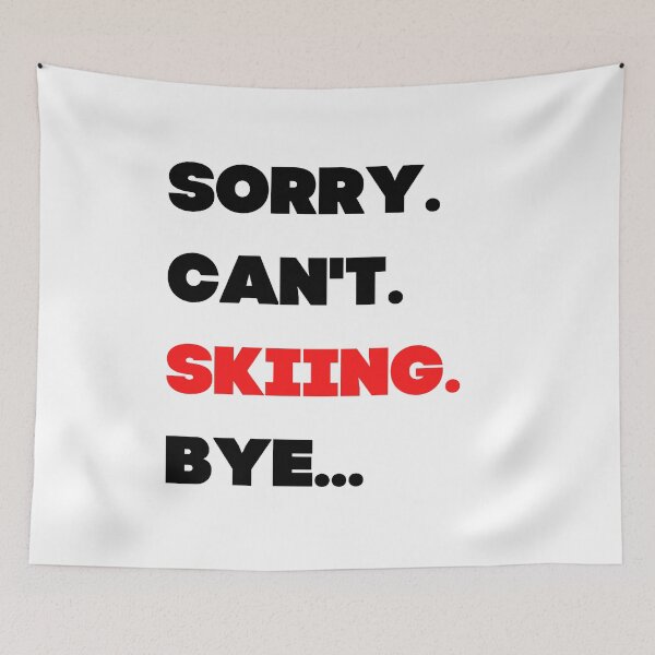 Item preview, Sorry. Can't. Skiing. Bye. designed and sold by TheGreenGoat.