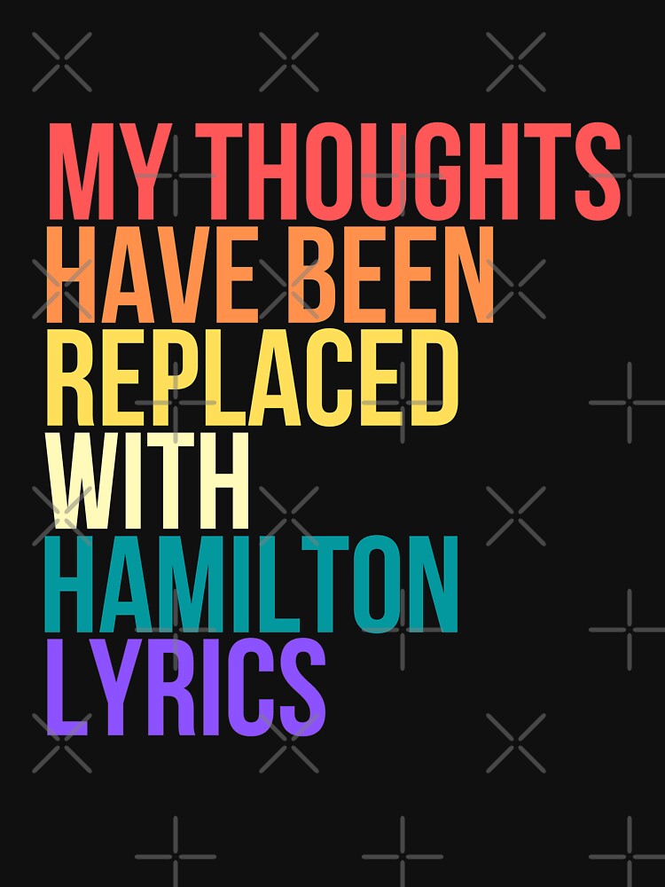 My Thoughts Have Been Replaced with Hamilton Lyrics King George