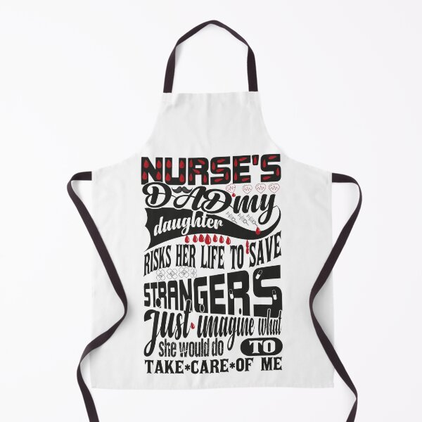 Item preview, Nurses Dad My Daughter Risks Her Life to Save Strangers Just Imagine What She Would Do to Take Care of Me designed and sold by ADAMYASS.