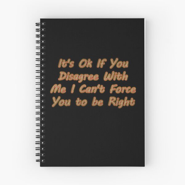 Item preview, It s Ok If You Disagree With Me I Can t Force You to be Right designed and sold by Tifychest.
