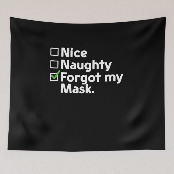 Item preview, Nice Naughty Forgot My Mask designed and sold by taddd.