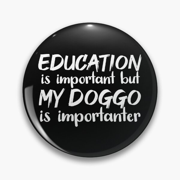Item preview, Education Is Important But My Doggo Is Importanter designed and sold by jacks-tees.
