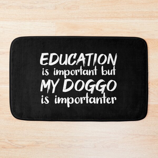 Item preview, Education Is Important But My Doggo Is Importanter designed and sold by jacks-tees.