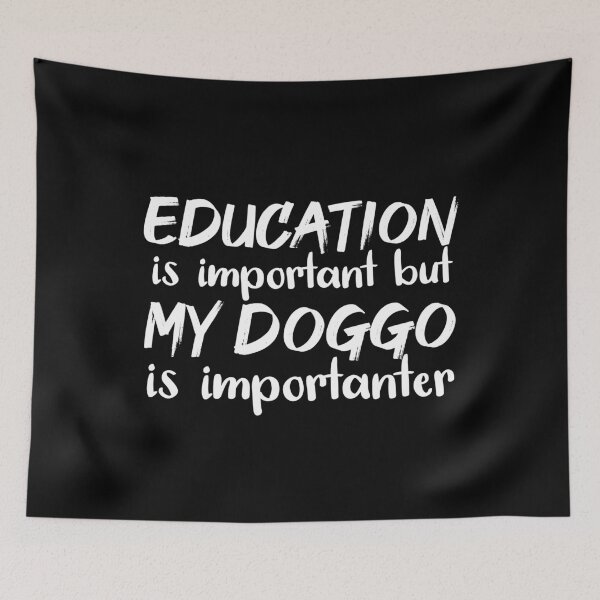 Item preview, Education Is Important But My Doggo Is Importanter designed and sold by jacks-tees.