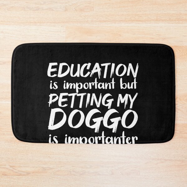 Item preview, Education Is Important But Petting My Doggo Is Importanter designed and sold by jacks-tees.