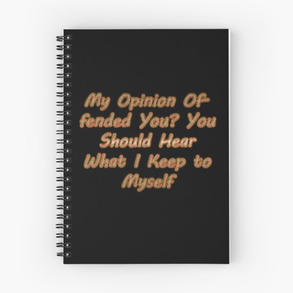 Item preview, My Opinion Offended You? You Should Hear What I Keep to Myself designed and sold by Tifychest.