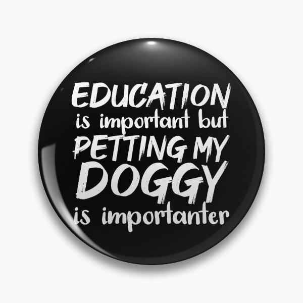 Item preview, Education Is Important But Petting My Doggy Is Importanter designed and sold by jacks-tees.