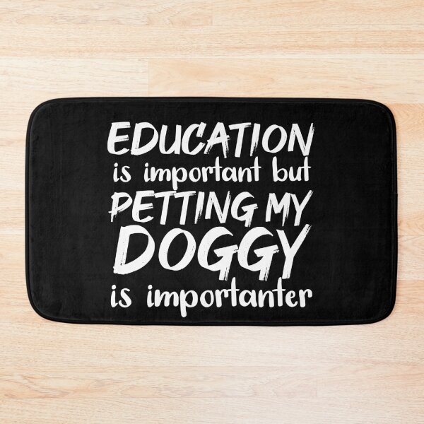 Item preview, Education Is Important But Petting My Doggy Is Importanter designed and sold by jacks-tees.