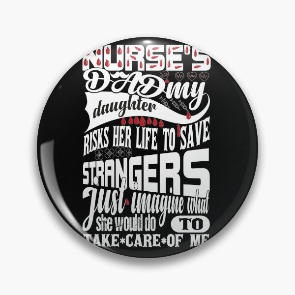 Item preview, Nurses Dad My Daughter Risks Her Life to Save Strangers Just Imagine What She Would Do to Take Care of Me designed and sold by ADAMYASS.