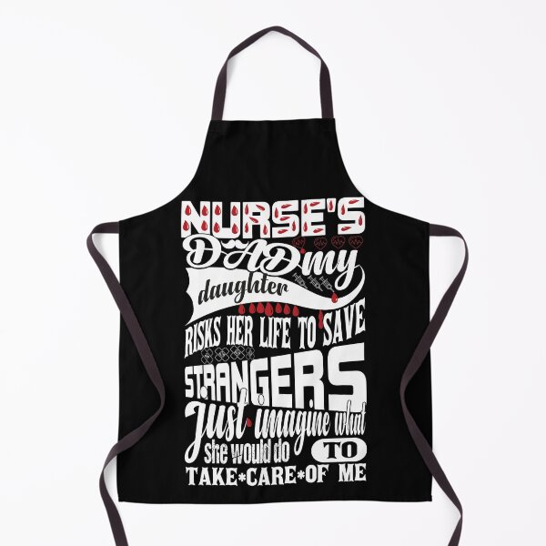 Item preview, Nurses Dad My Daughter Risks Her Life to Save Strangers Just Imagine What She Would Do to Take Care of Me designed and sold by ADAMYASS.