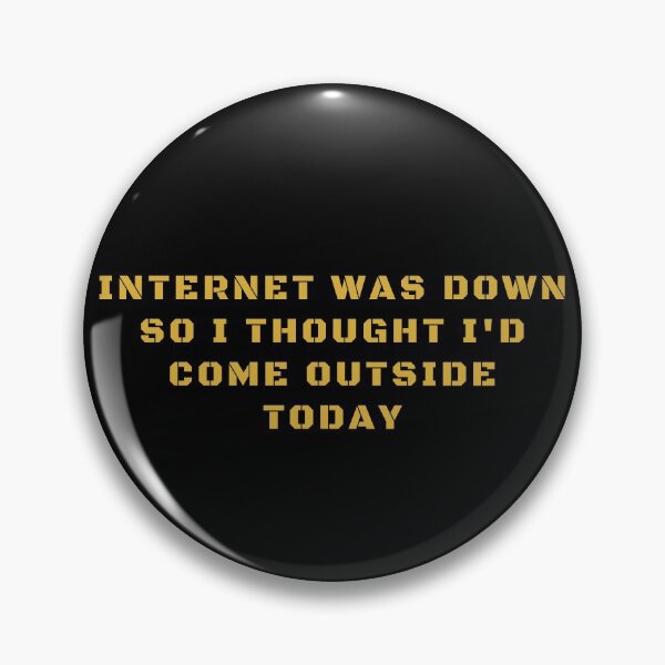Item preview, Internet Was Down So I Thought I'd Come Outside Today designed and sold by Trankix.