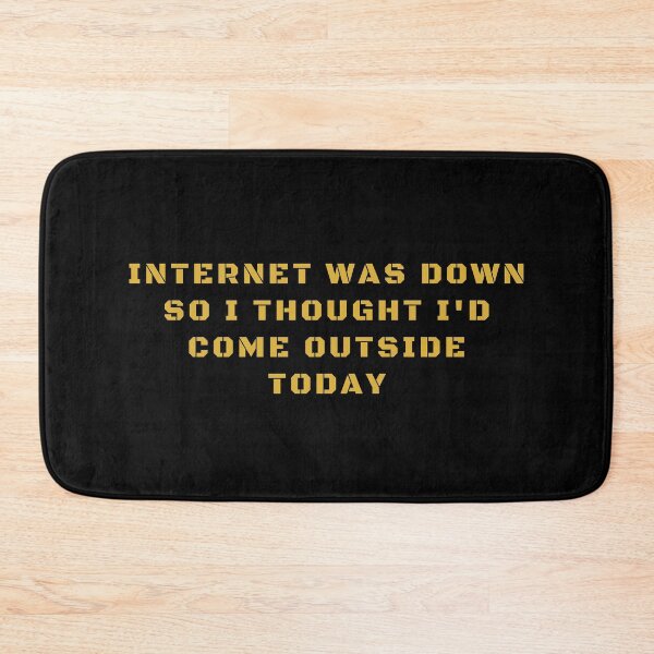 Item preview, Internet Was Down So I Thought I'd Come Outside Today designed and sold by Trankix.