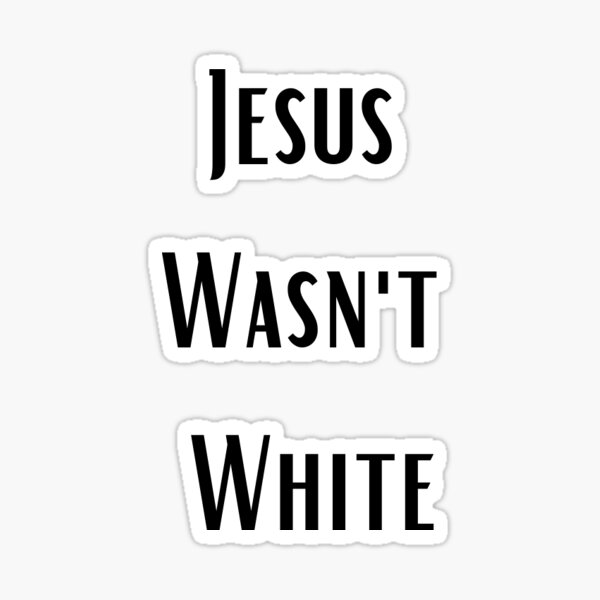 Artikel-Vorschau von Jesus war nicht weiß, designt und verkauft von trashtypography.