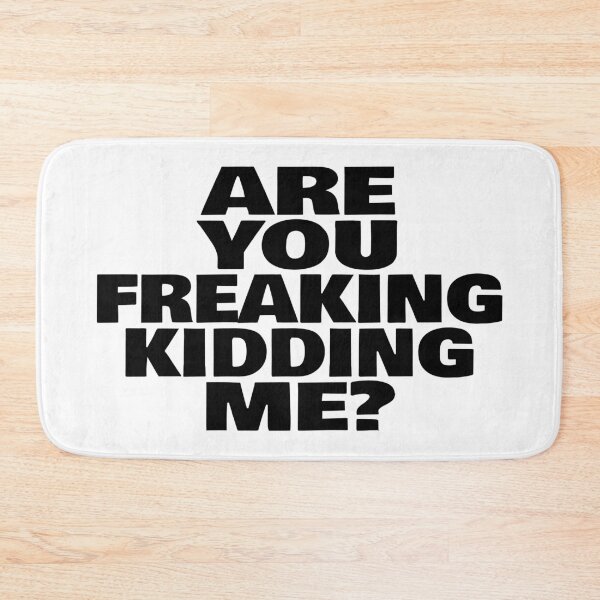 Item preview, Are You Freaking Kidding Me? (Funny Sarcastic Quote) designed and sold by SassyClassyMe.