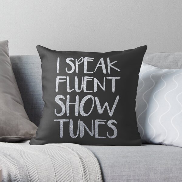 I Speak Fluent Showtunes Throw Pillow
