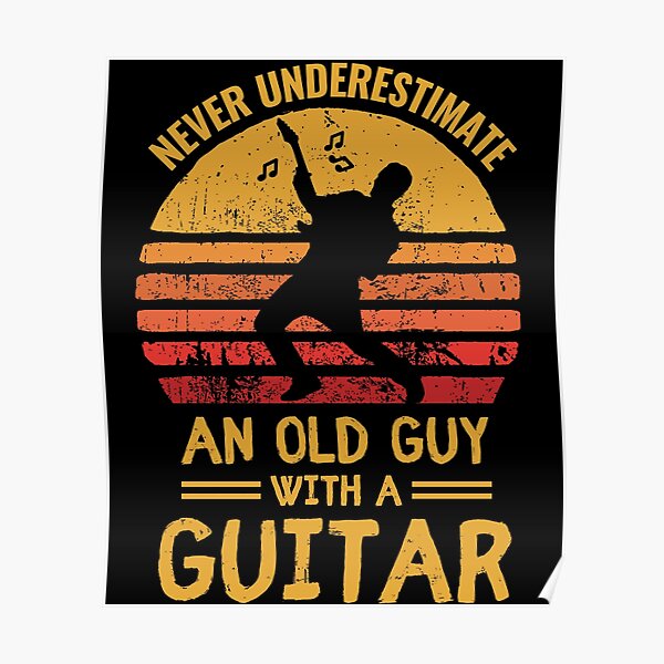 Guitar Quote and Saying. Never underestimate an old man with