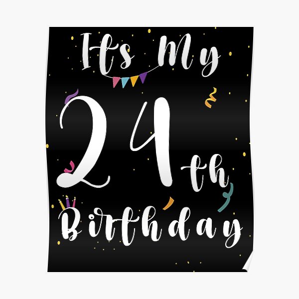 Posters Sur Le Theme Joyeux 24e Anniversaire Redbubble