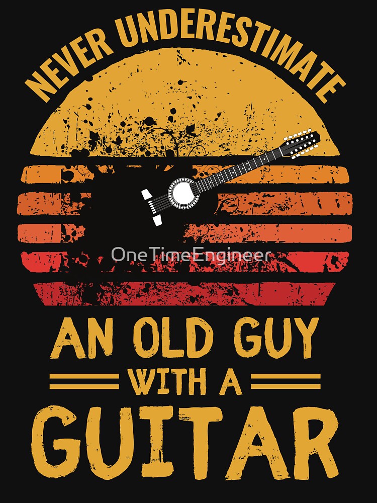 Guitar Quote and Saying. Never underestimate an old man with