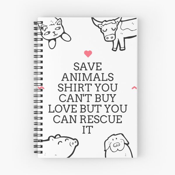 Item preview, Save Animals Shirt You Can't Buy Love But You Can Rescue It designed and sold by piskwi.