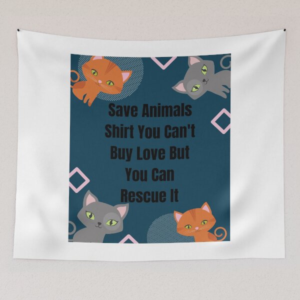 Item preview, Save Animals Shirt You Can't Buy Love But You Can Rescue It designed and sold by piskwi.