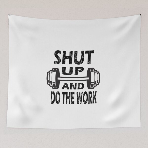 Item preview, Shut Up And Do The Work - bodybuilding - fitness designed and sold by ibrastore.