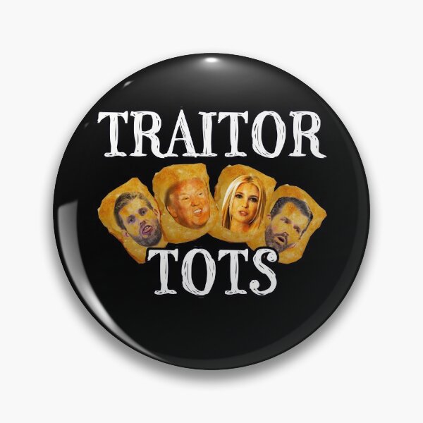 Item preview, Traitor tots Donald Don JR Eric Ivanka Trump designed and sold by AllLeftSides42.