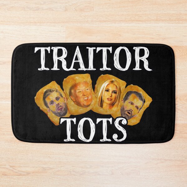 Item preview, Traitor tots Donald Don JR Eric Ivanka Trump designed and sold by AllLeftSides42.
