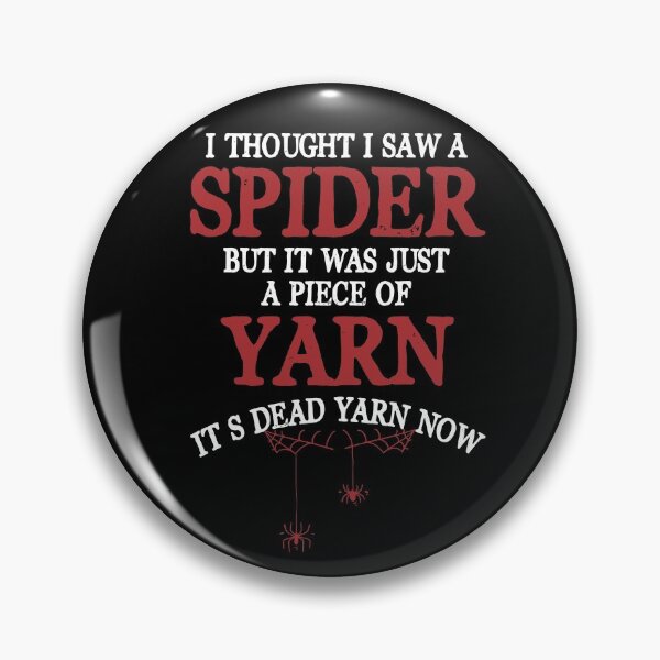 Item preview, I Thought I Saw a Spider But it Was Just a Piece of Yarn - Craft Knitting Knit designed and sold by Dressed For  Duty.