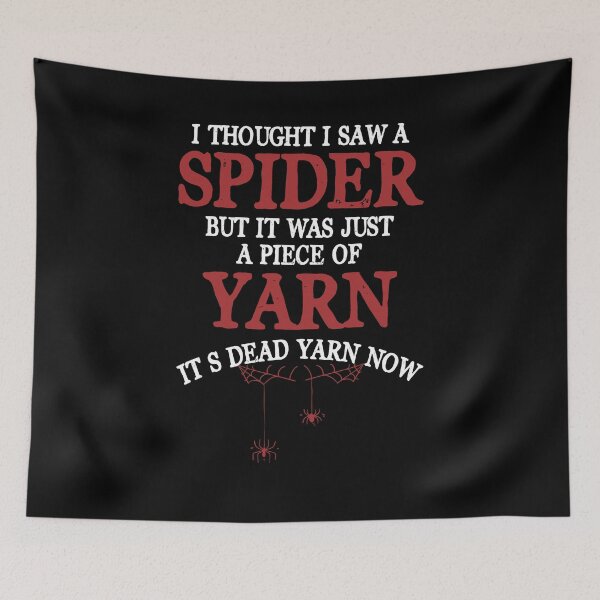 Item preview, I Thought I Saw a Spider But it Was Just a Piece of Yarn - Craft Knitting Knit designed and sold by Dressed For  Duty.